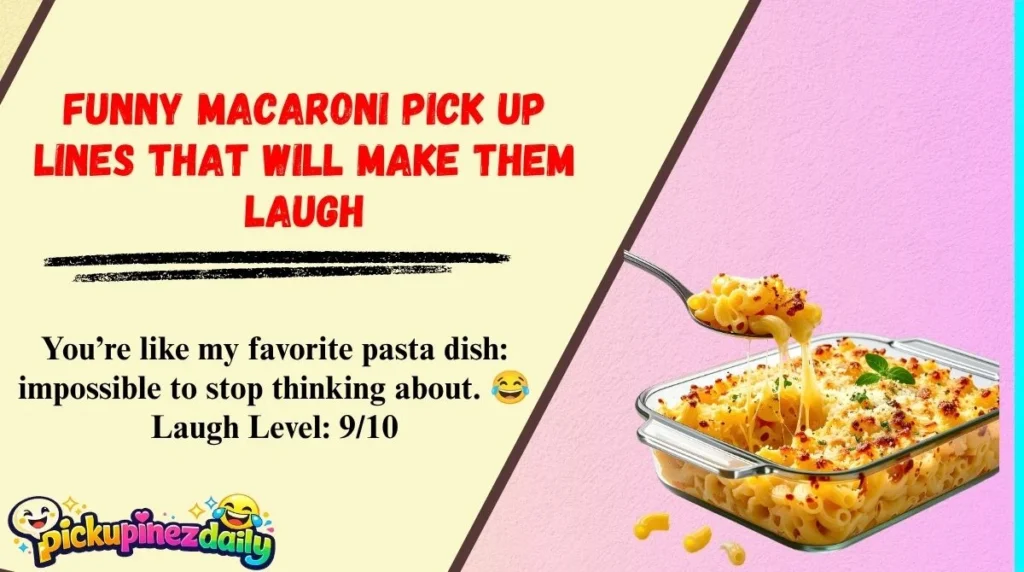 Funny Macaroni Pick Up Lines That Will Make Them Laugh
