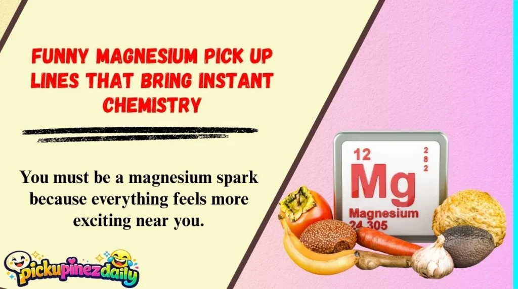 Funny Magnesium Pick Up Lines That Bring Instant Chemistry
