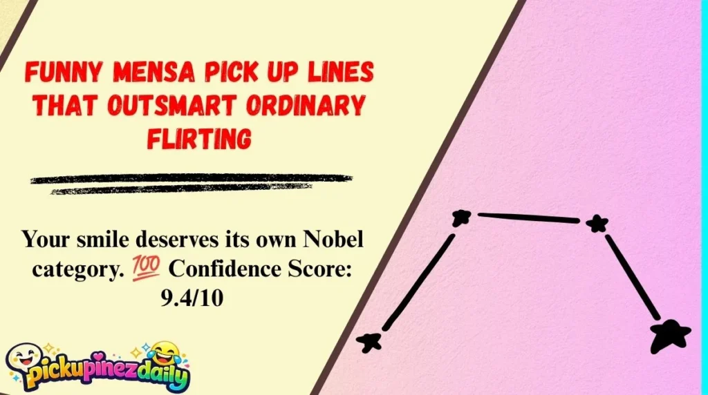 Funny Mensa Pick Up Lines That Outsmart Ordinary Flirting