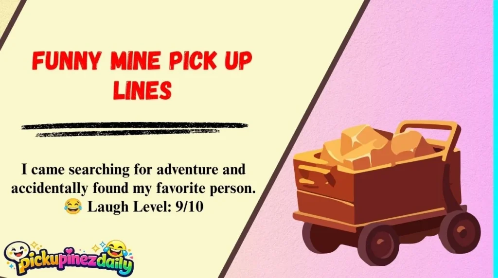 Funny Mine Pick Up Lines