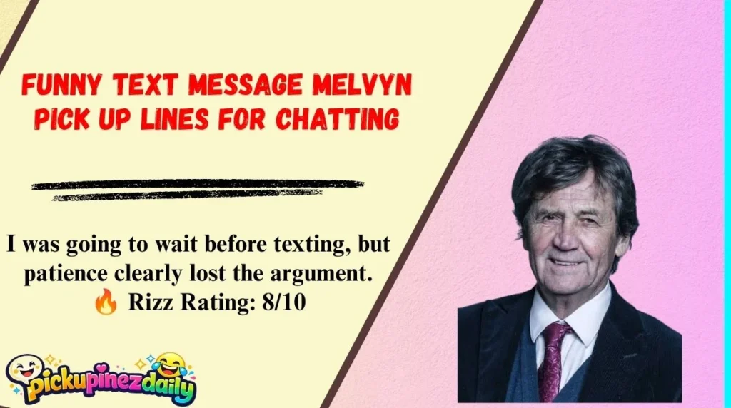Funny Text Message Melvyn Pick Up Lines for Chatting
