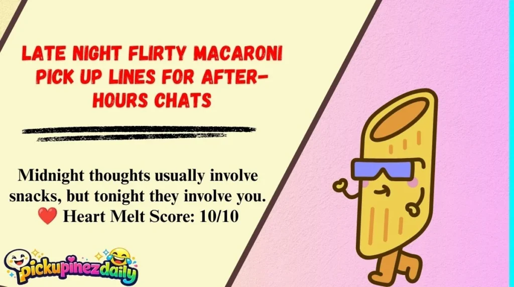 Late Night Flirty Macaroni Pick Up Lines for After-Hours Chats