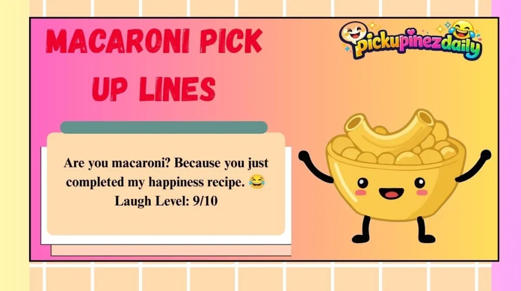 Macaroni Pick Up Lines