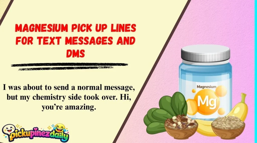 Magnesium Pick Up Lines for Text Messages and DMs