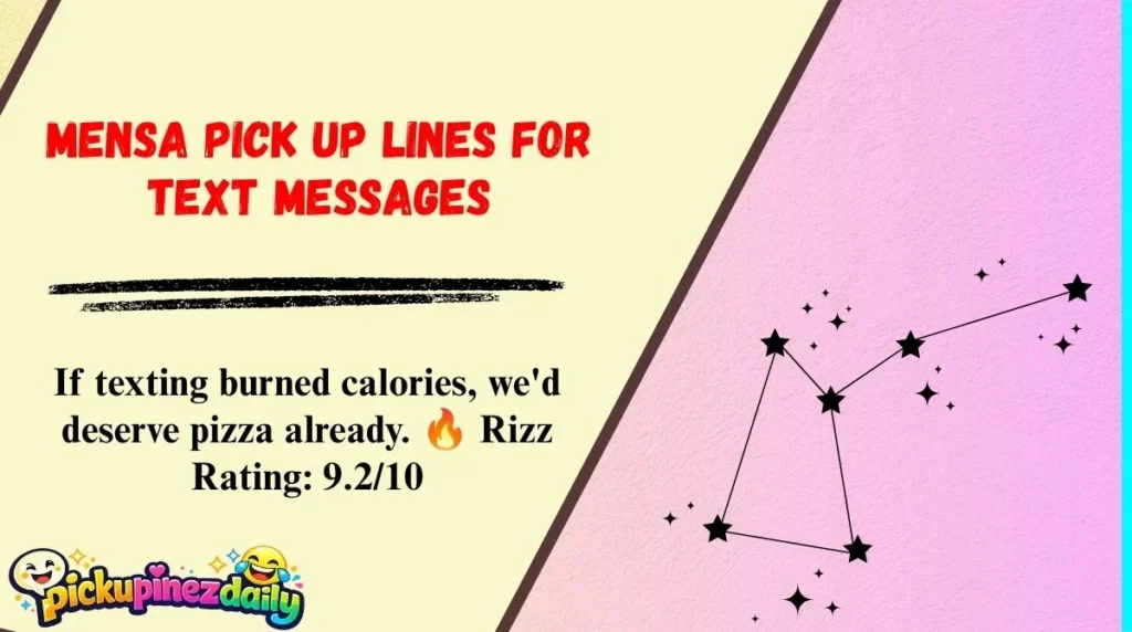 Mensa Pick Up Lines for Text Messages