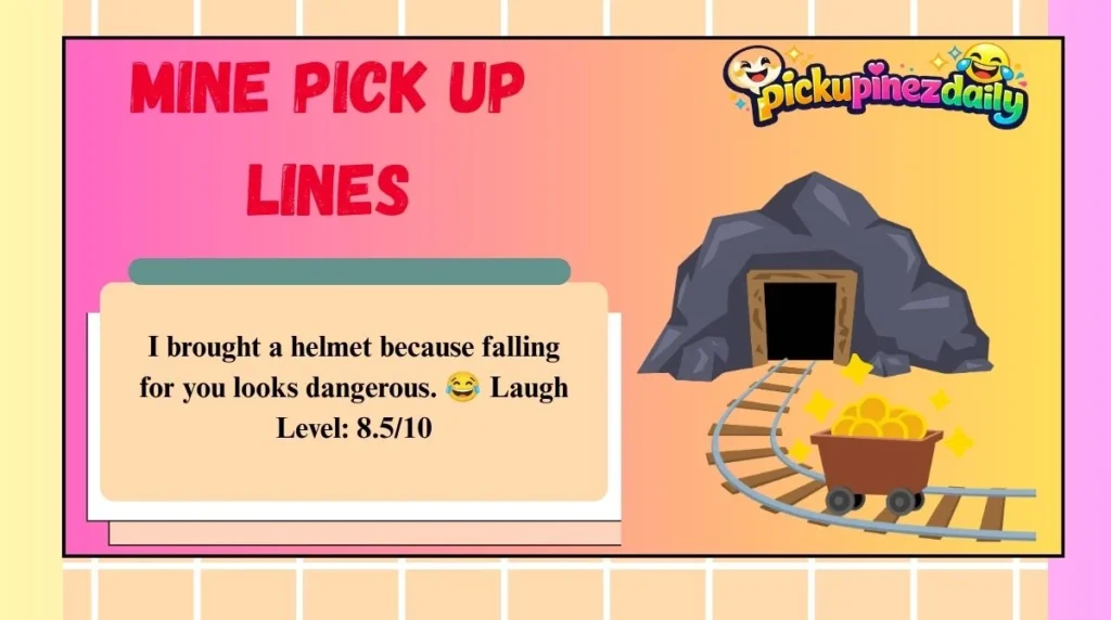 Mine Pick Up Lines