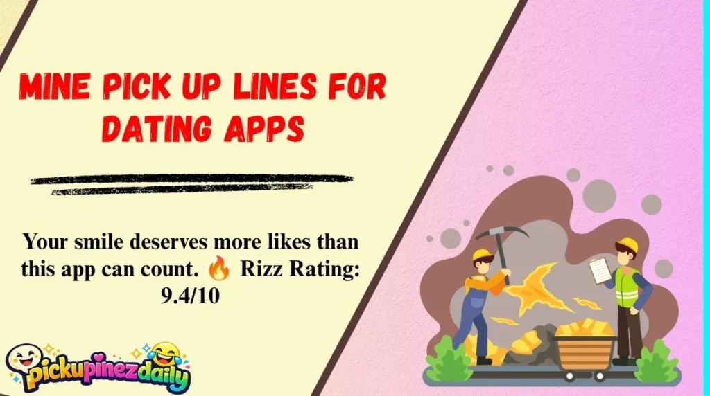 Mine Pick Up Lines for Dating Apps