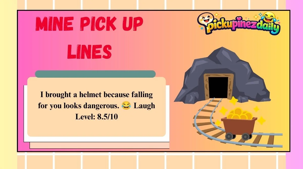Mine Pick Up Lines