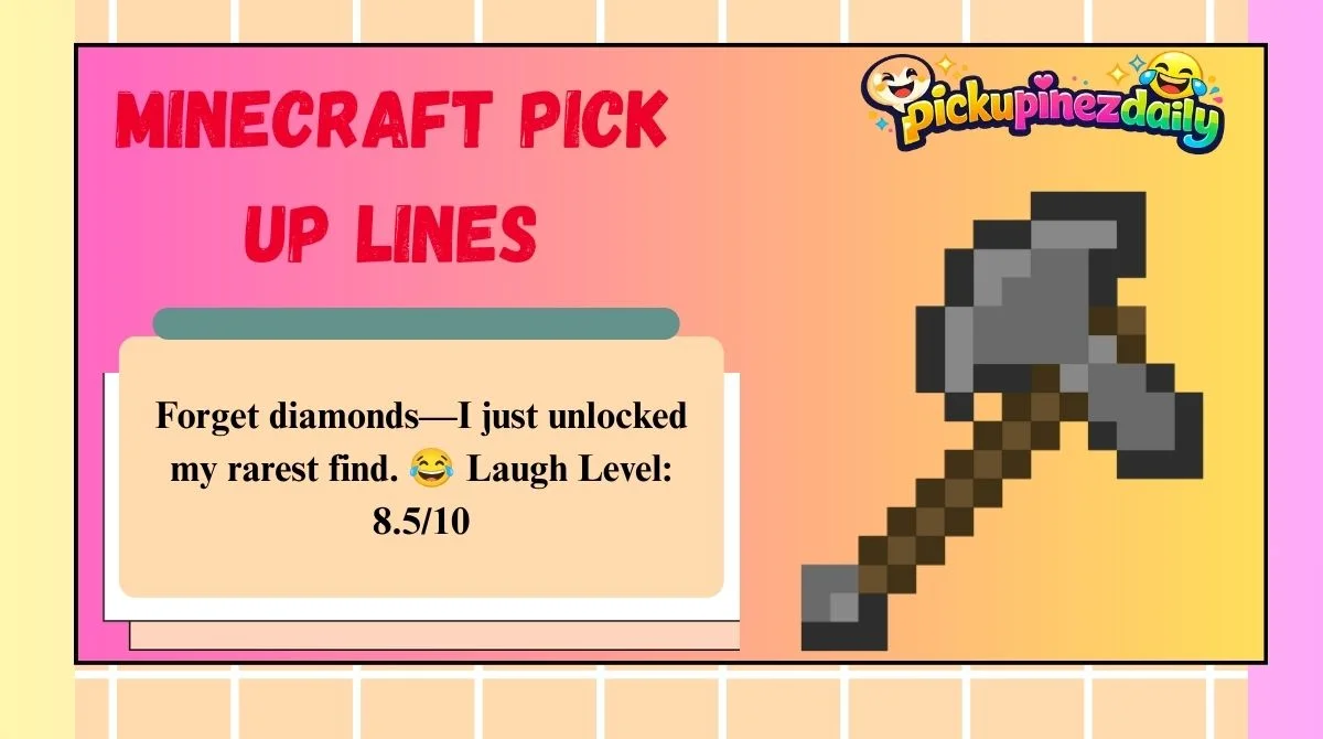Minecraft Pick Up Lines