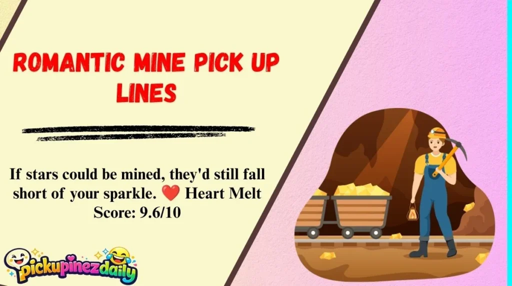Romantic Mine Pick Up Lines