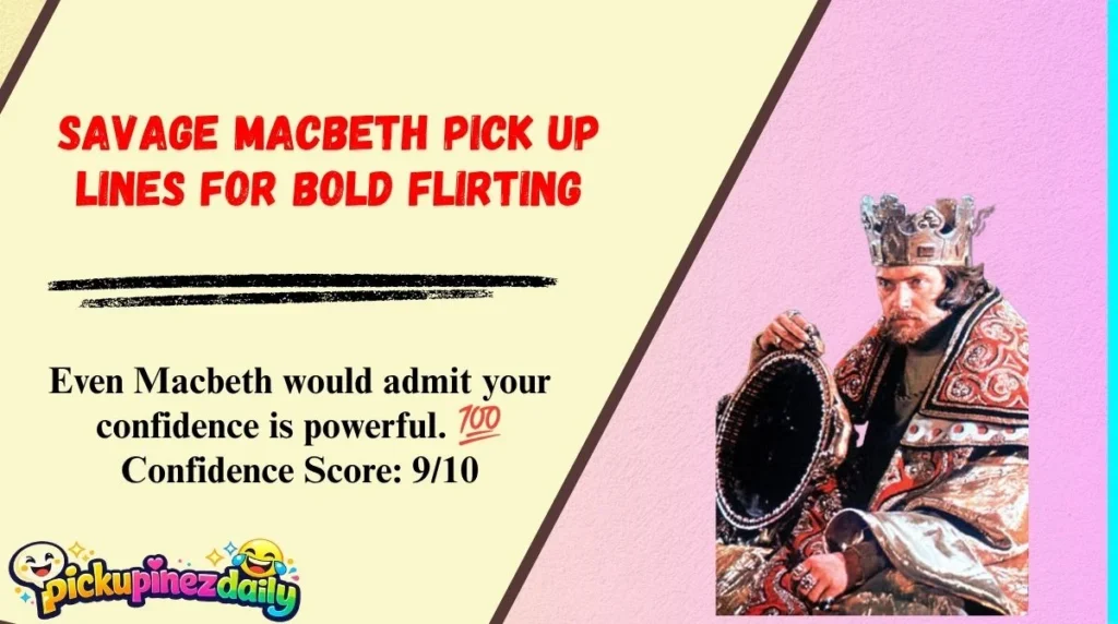 Savage Macbeth Pick Up Lines For Bold Flirting