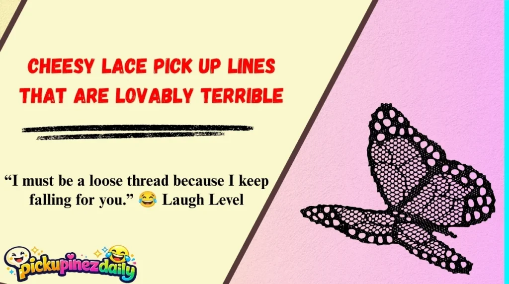 Cheesy Lace Pick Up Lines That Are Lovably Terrible