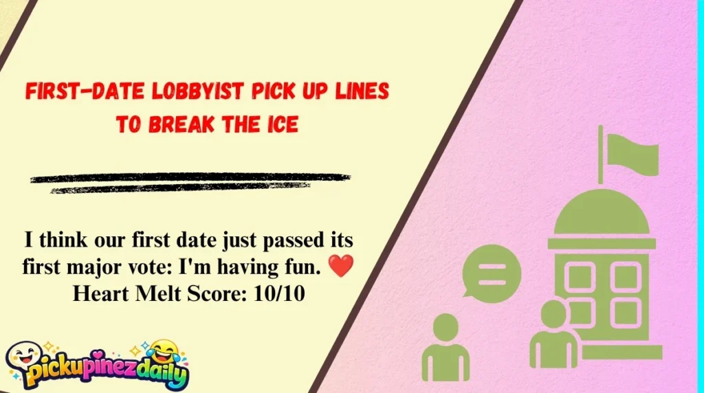 First-Date Lobbyist Pick Up Lines to Break the Ice
