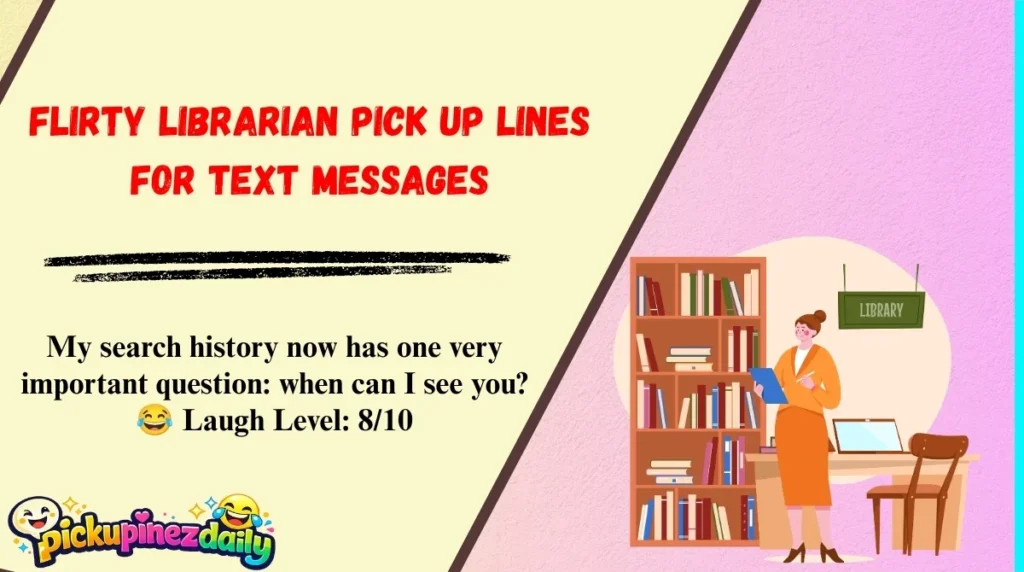 Flirty Librarian Pick Up Lines for Text Messages