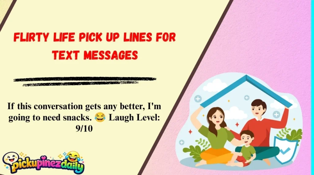Flirty Life Pick Up Lines for Text Messages