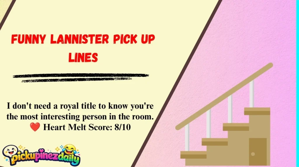 Funny Lannister Pick Up Lines