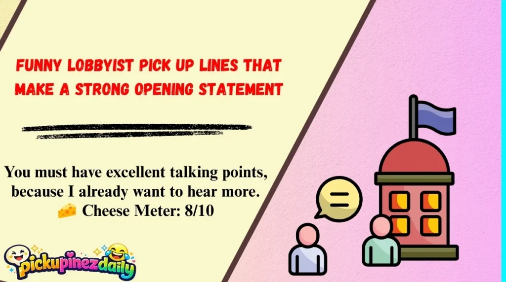 Funny Lobbyist Pick Up Lines That Make a Strong Opening Statement