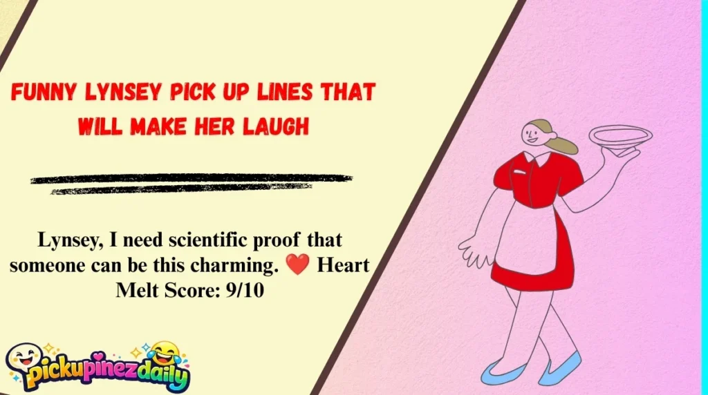 Funny Lynsey Pick Up Lines That Will Make Her Laugh
