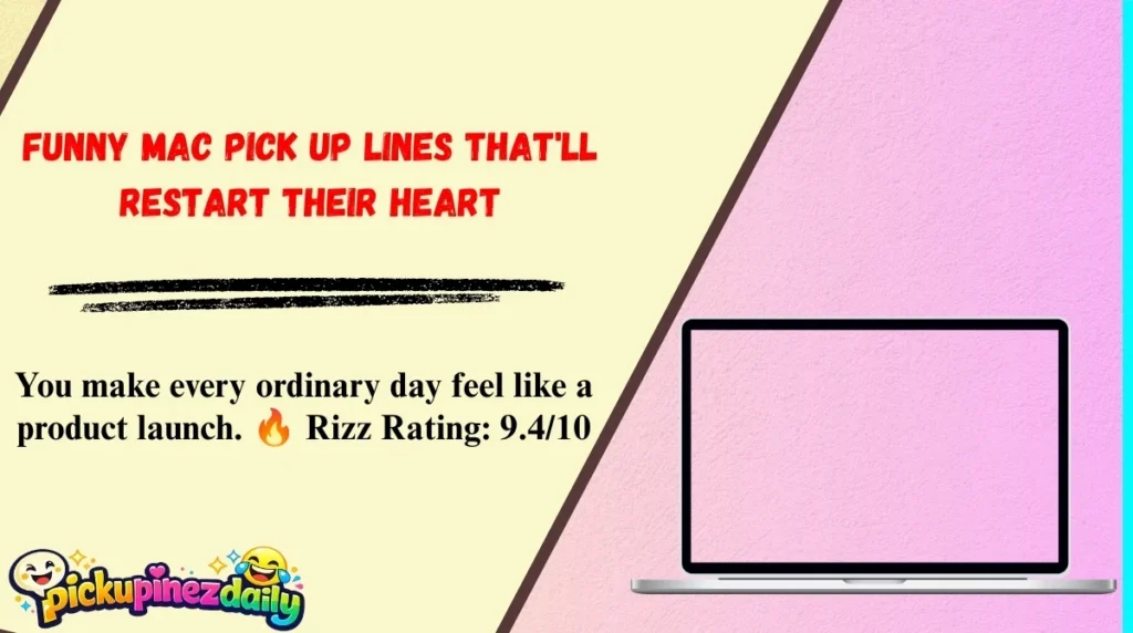 Funny Mac Pick Up Lines That'll Restart Their Heart