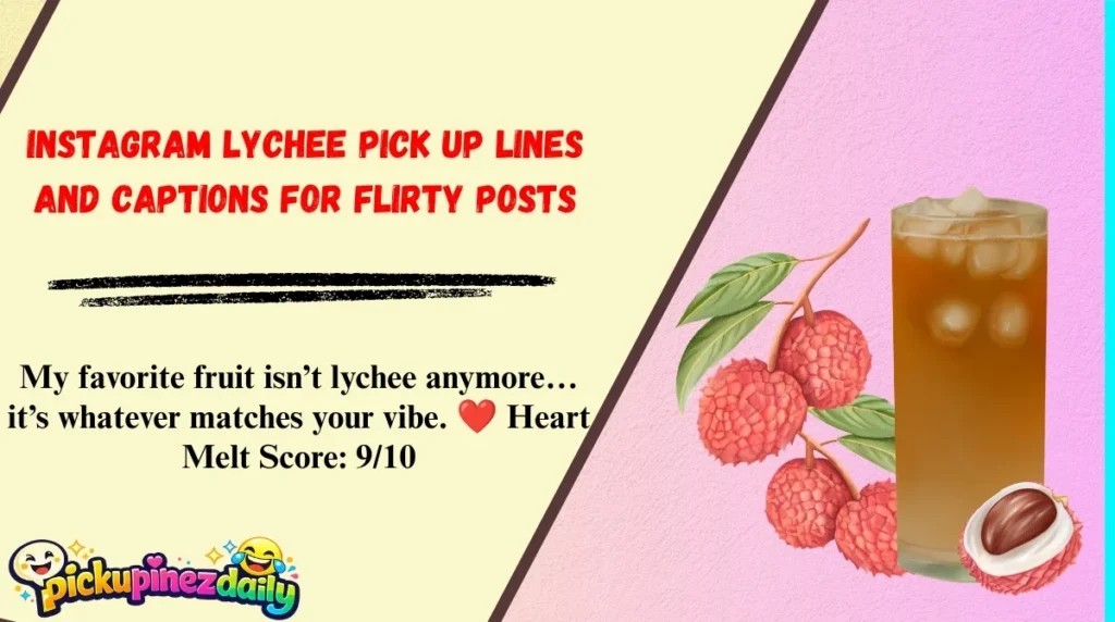 Instagram Lychee Pick Up Lines And Captions For Flirty Posts