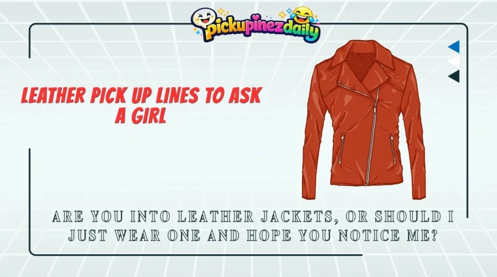 Leather Pick Up Lines to Ask a Girl