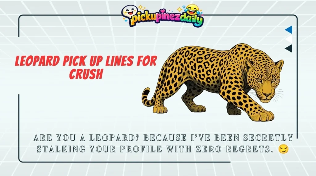 Leopard Pick Up Lines for Crush