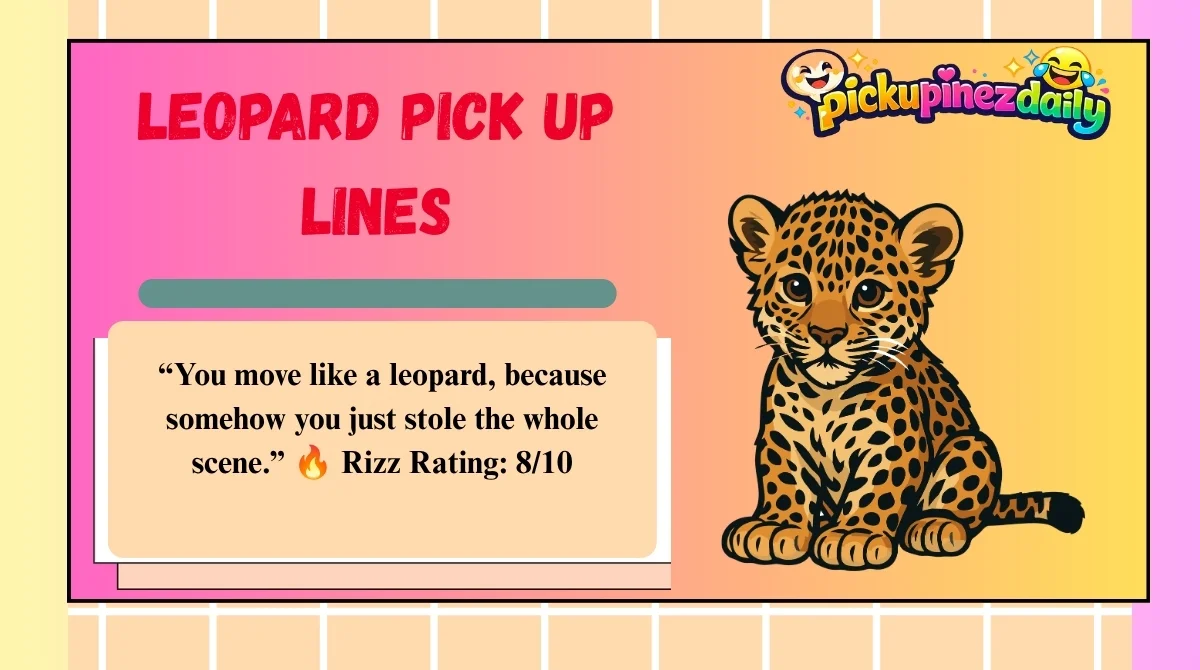 Leopard Pick Up Lines