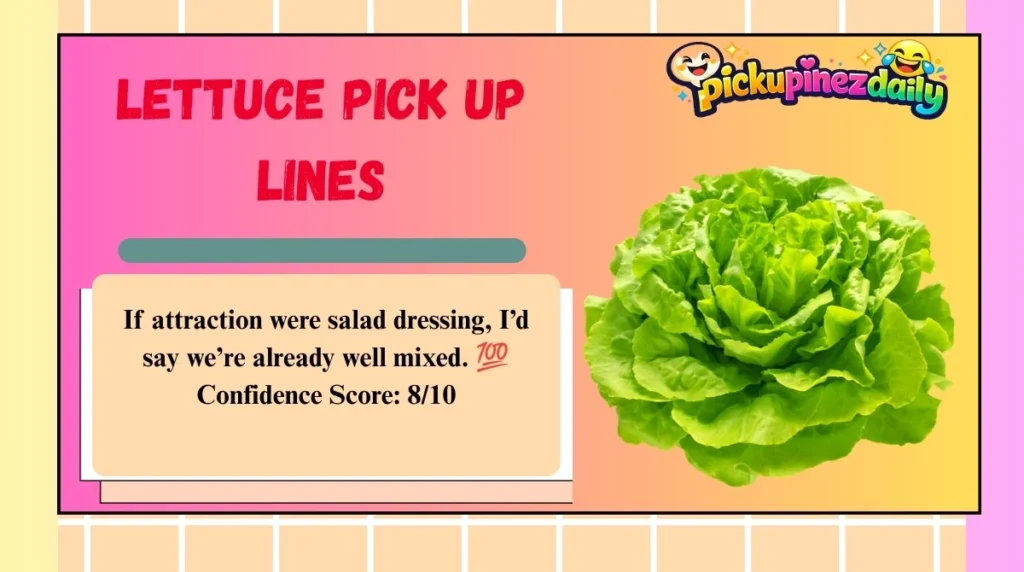 Lettuce Pick Up Lines