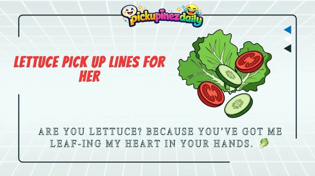 Lettuce Pick Up Lines for Her