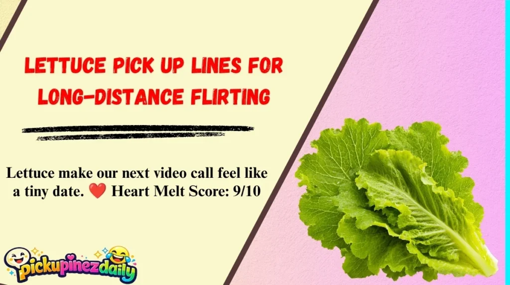 Lettuce Pick Up Lines for Long-Distance Flirting