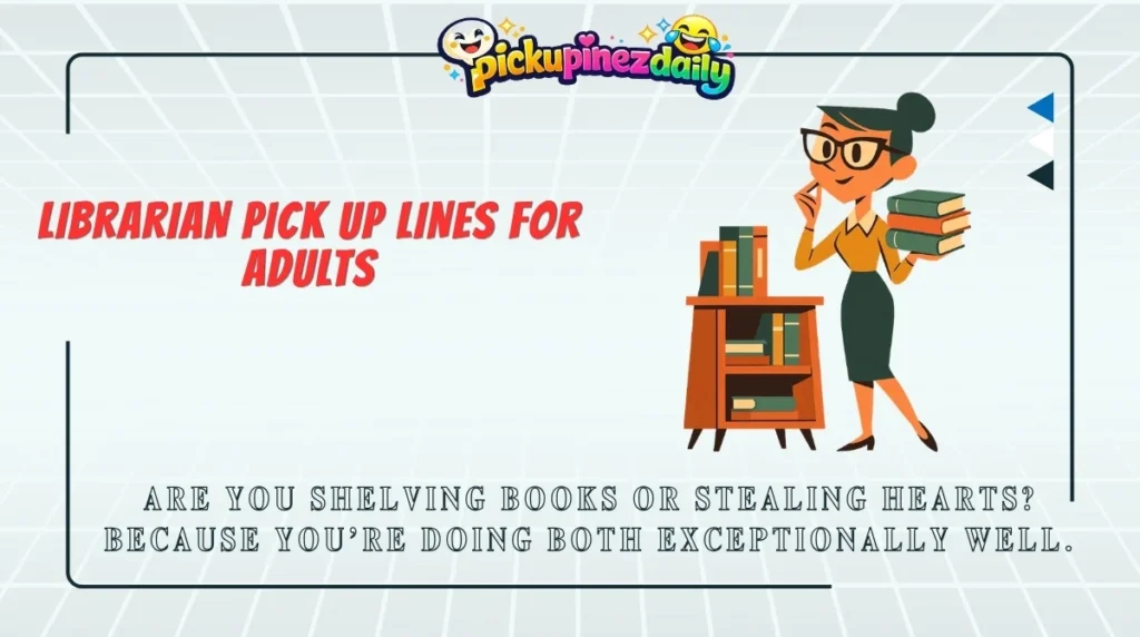 Librarian Pick Up Lines for Adults