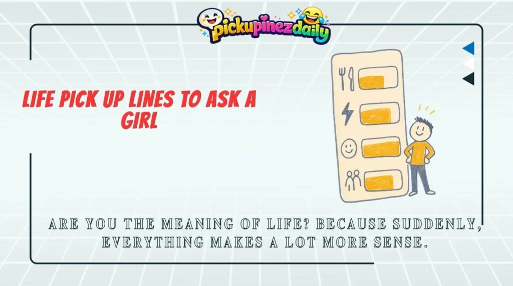 Life Pick Up Lines to Ask a Girl