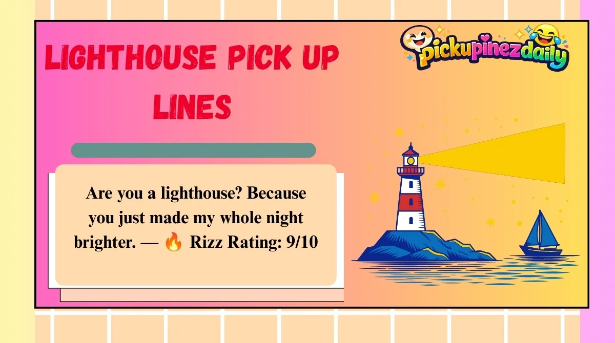 Lighthouse Pick Up Lines