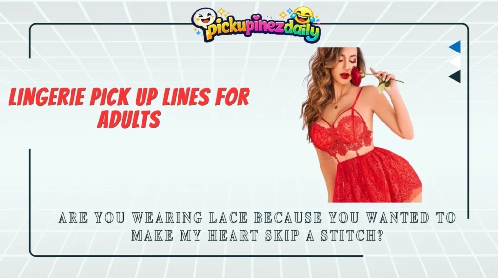 Lingerie Pick Up Lines for Adults