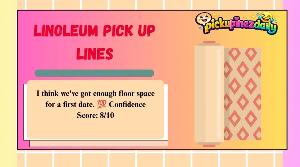 Linoleum Pick Up Lines