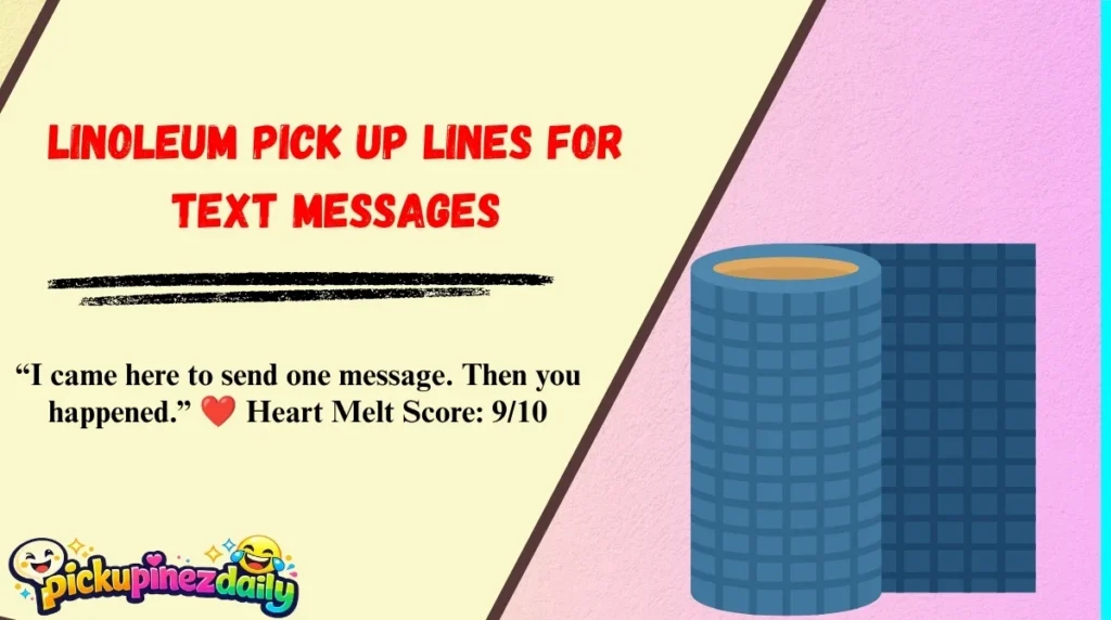 Linoleum Pick Up Lines for Text Messages