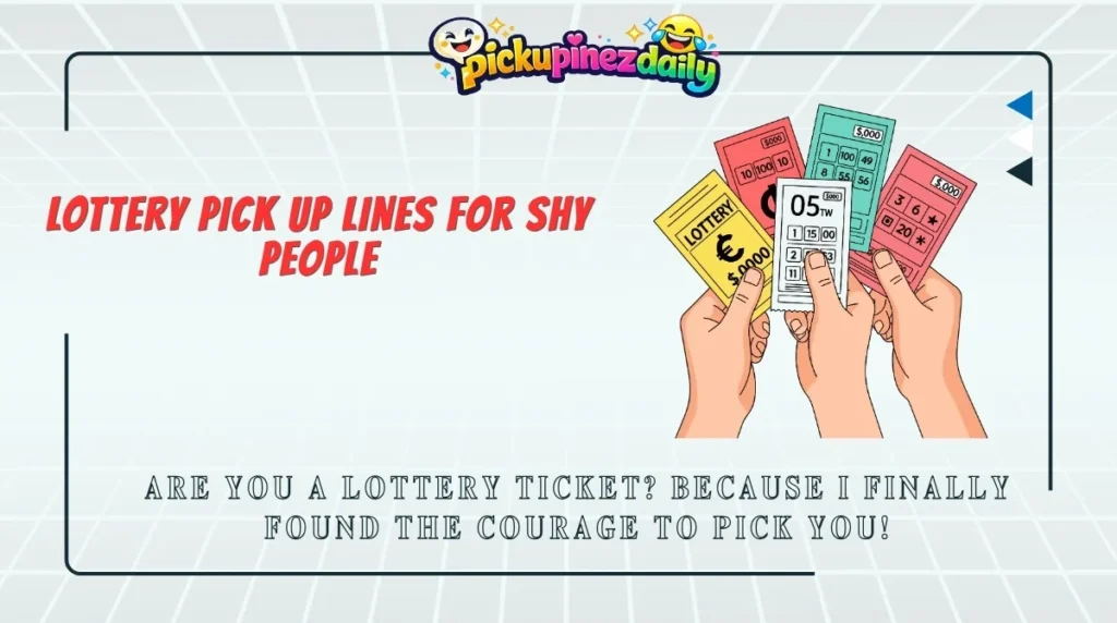 Lottery Pick Up Lines for Shy People