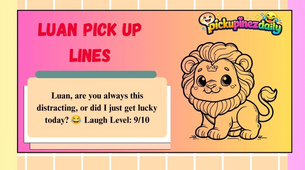 Luan Pick Up Lines
