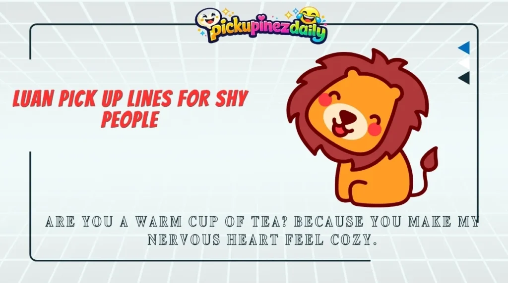 Luan Pick Up Lines for Shy People