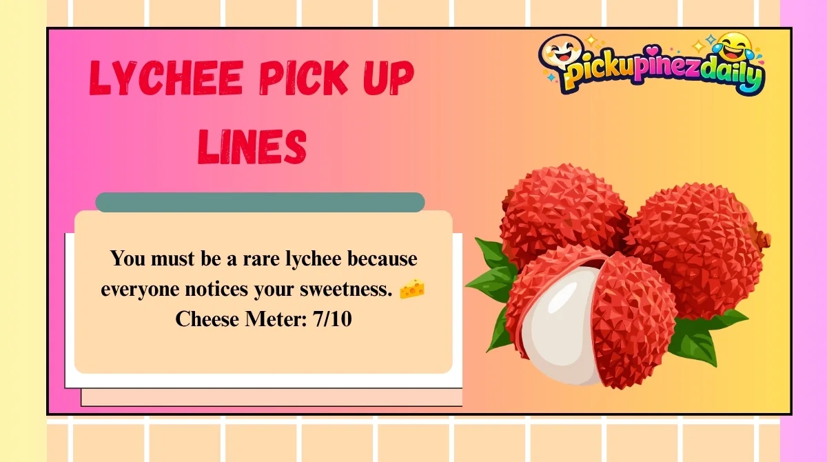 Lychee Pick Up Lines