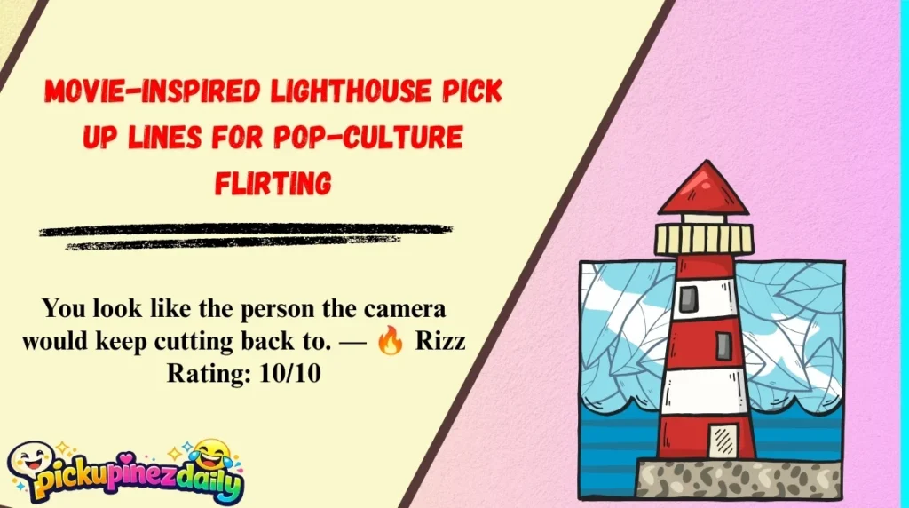 Movie-Inspired Lighthouse Pick Up Lines for Pop-Culture Flirting