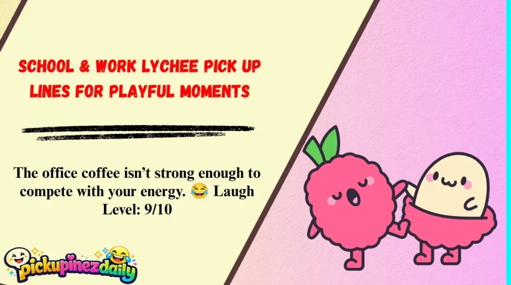School & Work Lychee Pick Up Lines For Playful Moments
