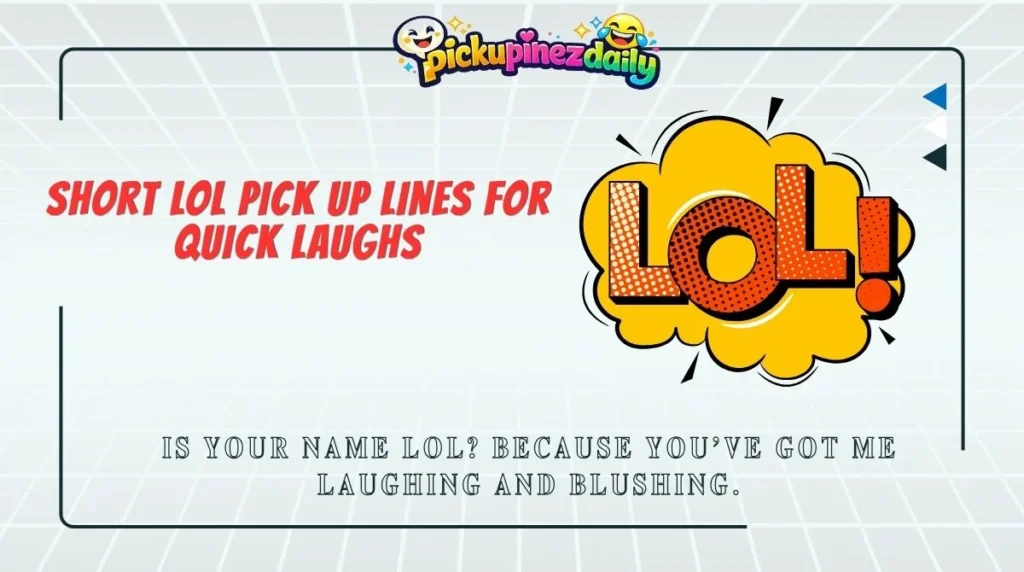 Short LOL Pick Up Lines for Quick Laughs