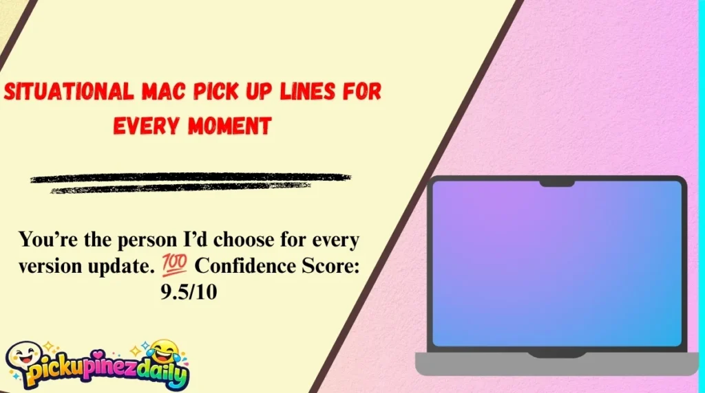 Situational Mac Pick Up Lines for Every Moment