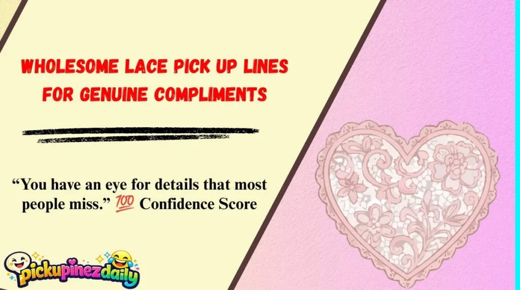 Wholesome Lace Pick Up Lines for Genuine Compliments