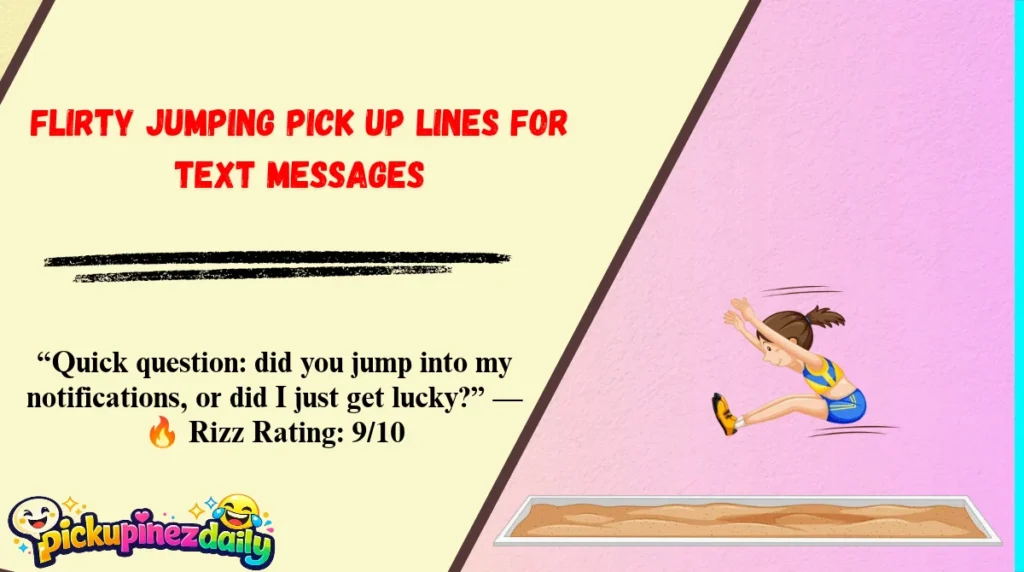 Flirty Jumping Pick Up Lines for Text Messages