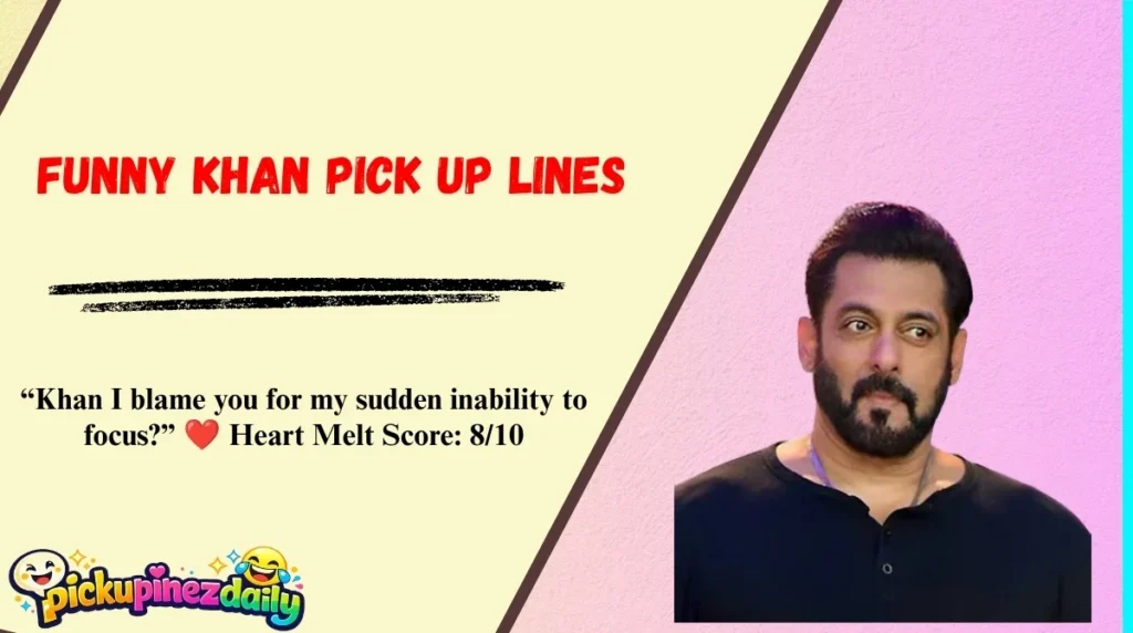 Funny Khan Pick Up Lines