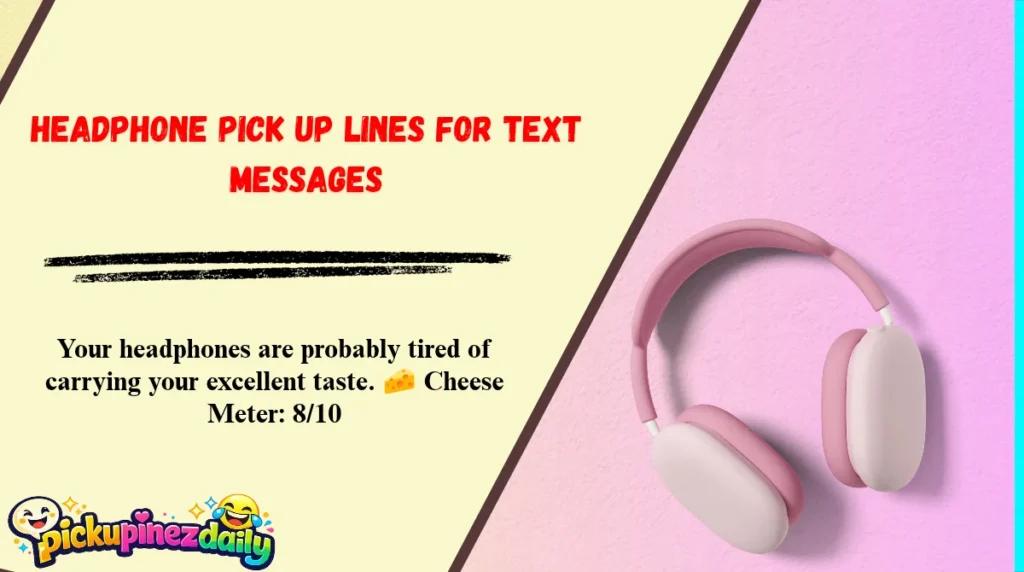 Headphone Pick Up Lines for Text Messages