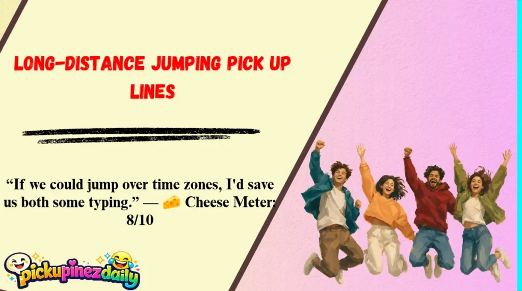 Long-Distance Jumping Pick Up Lines
