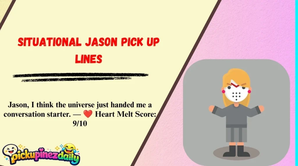 Situational Jason Pick Up Lines